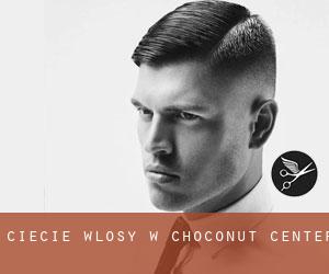 cięcie włosy w Choconut Center