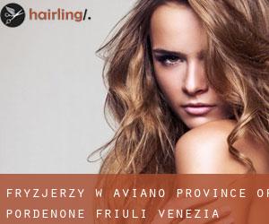 fryzjerzy w Aviano (Province of Pordenone, Friuli Venezia Giulia)